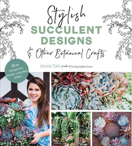 Stylish Succulent Designs & Other Botanical Crafts DIY Book